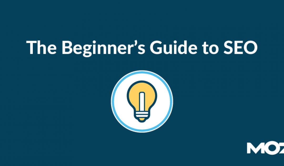 The Beginner’s Guide to SEO: Search Engine Optimization – Moz